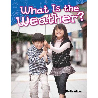 What Is the Weather? - (Science Readers) by  Nellie Wilder (Paperback)