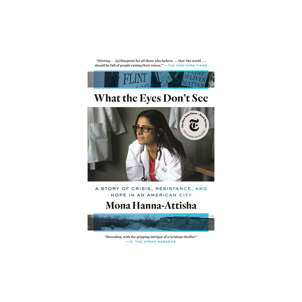 What the Eyes Dont See - (One World Essentials) by Mona Hanna-Attisha (Paperback)