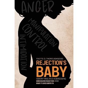 Rejection's Baby - by  Yvette D Thoroughgood (Paperback)