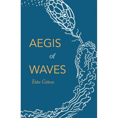 Aegis of Waves - by  Elder Gideon (Paperback)