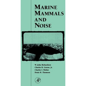 Marine Mammals and Noise - by  W John Richardson & Charles R Greene & Charles I Malme (Paperback) - 1 of 1