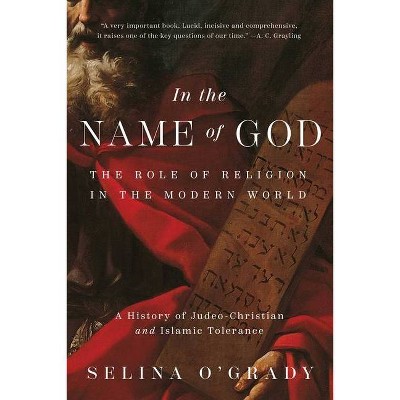 In the Name of God - by  Selina O'Grady (Hardcover)