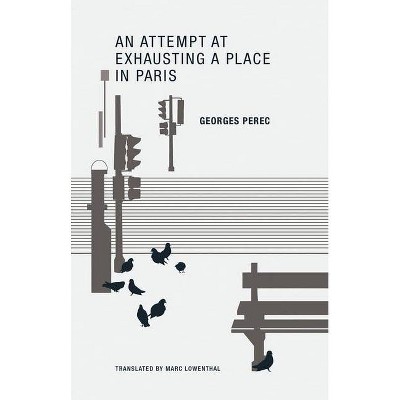 An Attempt at Exhausting a Place in Paris - by  Georges Perec (Paperback)