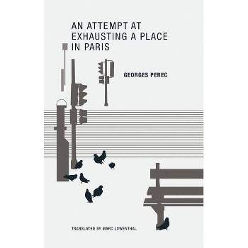 An Attempt at Exhausting a Place in Paris - by  Georges Perec (Paperback)