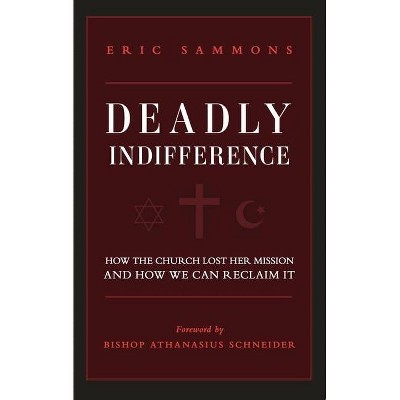 Deadly Indifference - by  Eric Sammons (Paperback)