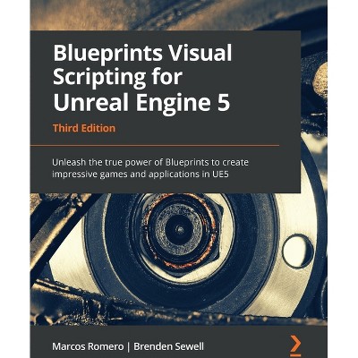 Blueprints Visual Scripting For Unreal Engine 5 - 3rd Edition By Marcos ...