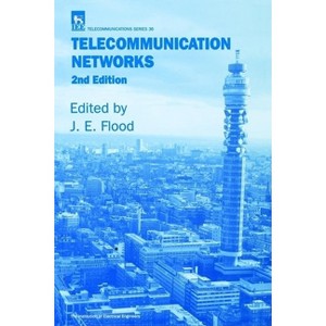 Telecommunication Networks - (Telecommunications) 2nd Edition by  J E Flood (Hardcover) - 1 of 1
