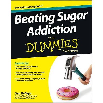 Beating Sugar Addiction for Dummies - (For Dummies) by  Dan Defigio (Paperback)