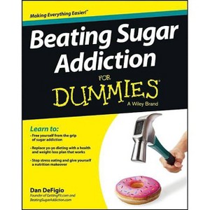Beating Sugar Addiction For Dummies - by  Dan Defigio (Paperback) - 1 of 1