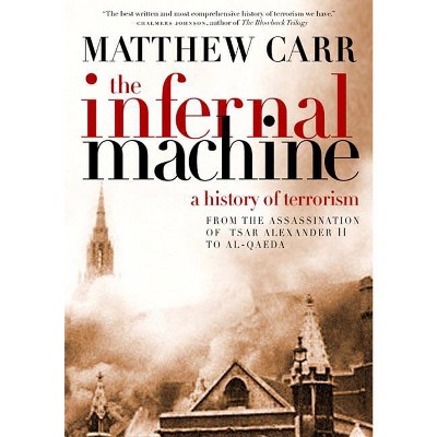 The Infernal Machine - by  Matthew Carr (Hardcover)