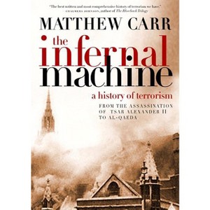 The Infernal Machine - by  Matthew Carr (Hardcover) - 1 of 1