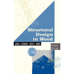 Structural Design in Wood - (VNR Structural Engineering) 2nd Edition by  Judith Stalnaker & Ernest Harris (Hardcover) - 1 of 1