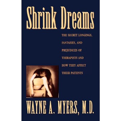 Shrink Dreams - by  Wayne A Myers (Paperback)
