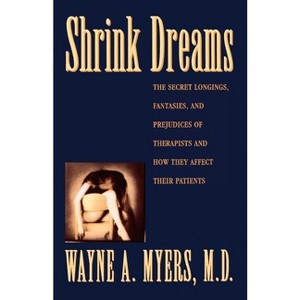 Shrink Dreams - by  Wayne A Myers (Paperback) - 1 of 1