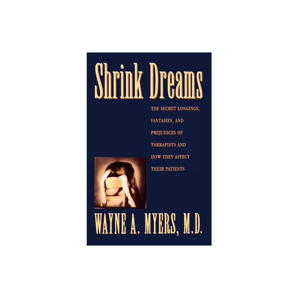 Shrink Dreams - by Wayne A Myers (Paperback)