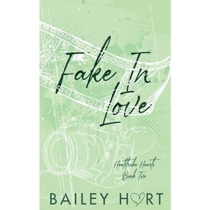 Fake in Love - (Heatstroke Hearts) by  Bailey Hart (Paperback) - 1 of 1