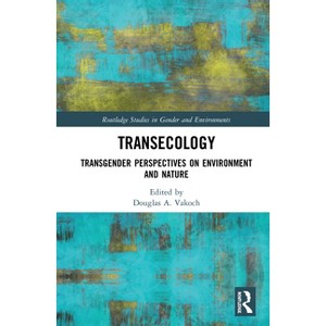 Transecology - (Routledge Studies in Gender and Environments) by Douglas A Vakoch - 1 of 1