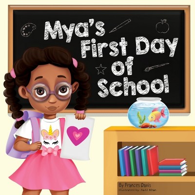 Mya's First Day Of School - by  Frances Davis (Paperback)