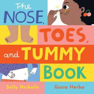The Nose, Toes, and Tummy Book - by  Sally Nicholls (Board Book) - 1 of 1