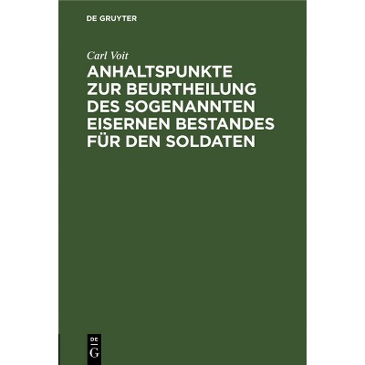 Anhaltspunkte Zur Beurtheilung Des Sogenannten Eisernen Bestandes Für Den Soldaten - by  Carl Voit (Hardcover)