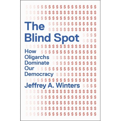 The Blind Spot - by  Jeffrey Winters (Hardcover)