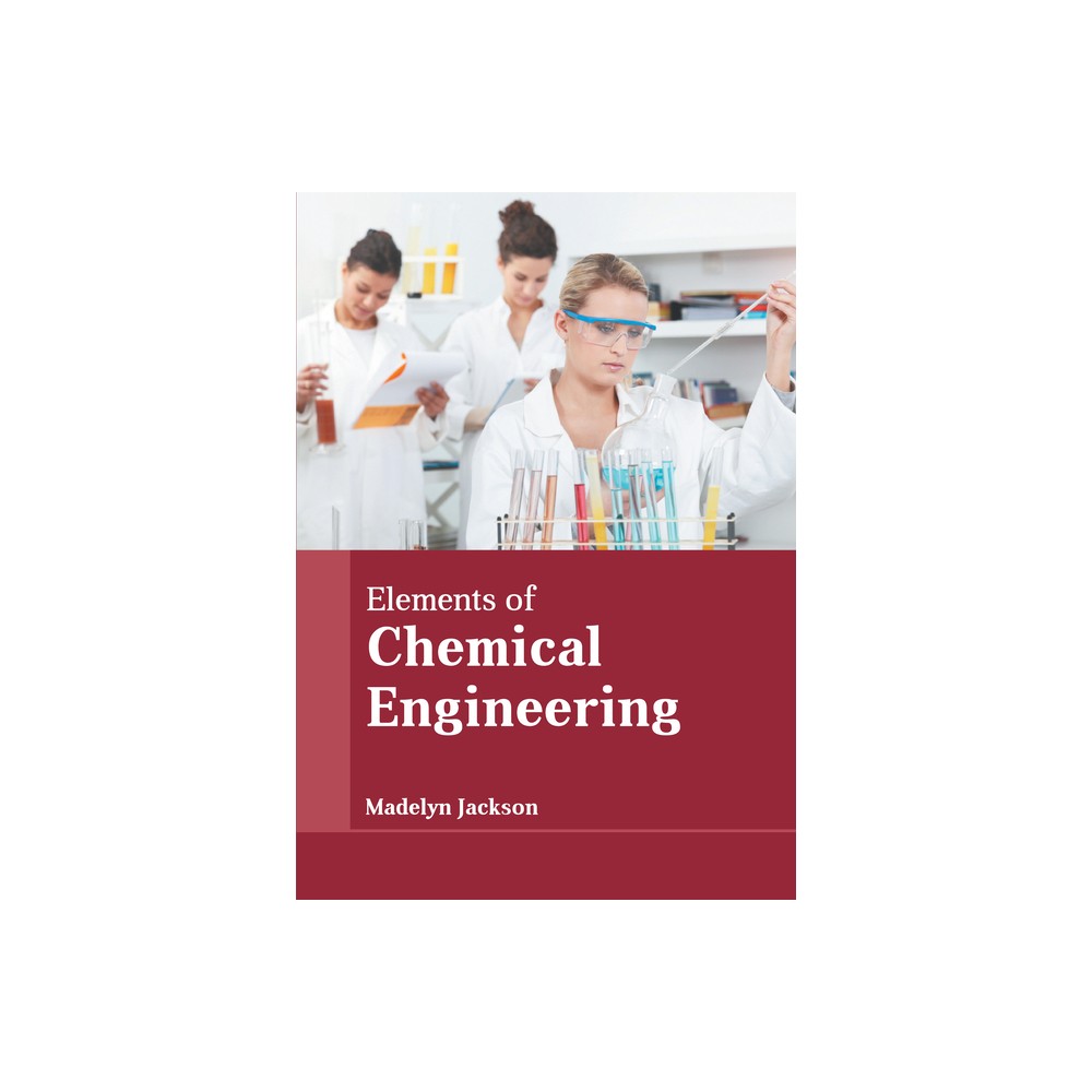 Elements of Chemical Engineering - by Madelyn Jackson (Hardcover)