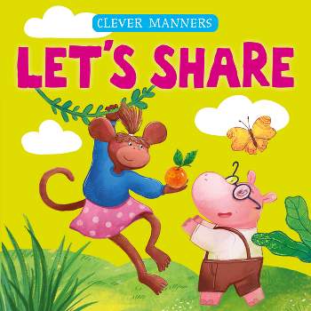 Let's Share - (Clever Manners) by  Elena Ulyeva & Clever Publishing (Board Book)