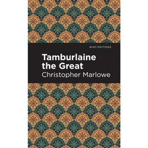 Tamburlaine the Great - (Mint Editions (Plays)) by  Christopher Marlowe (Paperback) - 1 of 1