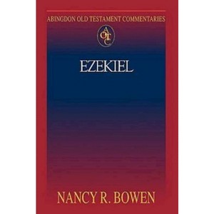 Abingdon Old Testament Commentaries: Ezekiel - by  Nancy R Bowen (Paperback) - 1 of 1