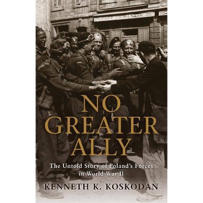  No Greater Ally - (General Military) by  Kenneth K Koskodan (Paperback) 