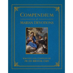 Compendium of Marian Devotions - by  Ed Broom (Hardcover) - 1 of 1