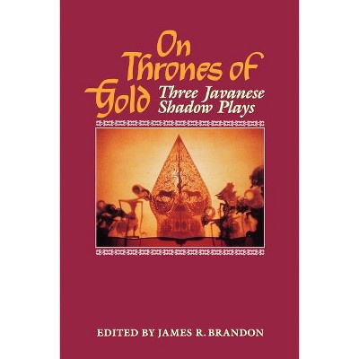 On Thrones of Gold - by  James R Brandon (Paperback)