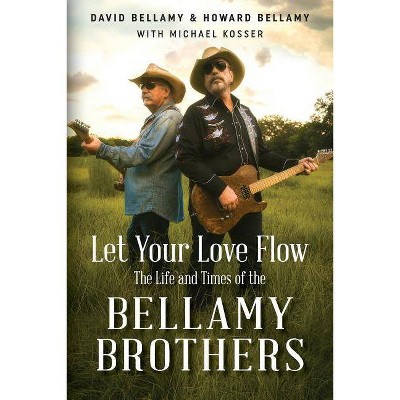 Let Your Love Flow - by  David Bellamy & Howard Bellamy (Paperback)