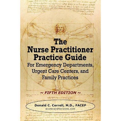 The Nurse Practitioner Practice Guide - FIFTH EDITION - by  Donald C Correll (Paperback)