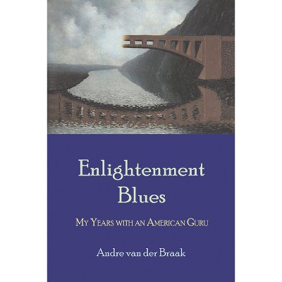 Enlightenment Blues - by  Andre Van Der Braak (Paperback)