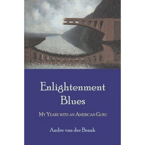 Enlightenment Blues - by  Andre Van Der Braak (Paperback) - 1 of 1