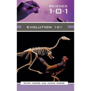 Evolution 101 - (Science 101 (Greenwood)) by  Janice Moore & Randy Moore & Randall C Moore (Hardcover) - 1 of 1