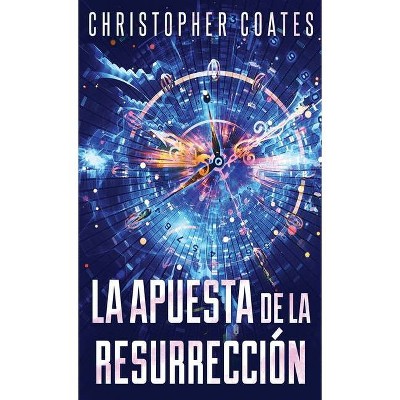 La Apuesta de la Resurrección - by  Christopher Coates (Hardcover)