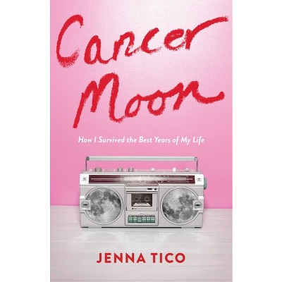 Cancer Moon - by  Jenna Tico (Paperback)