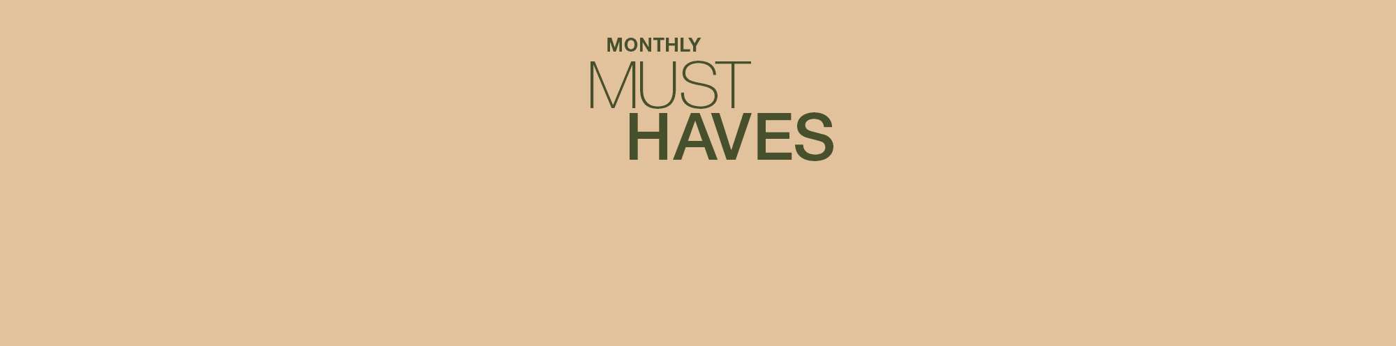 Monthly must haves