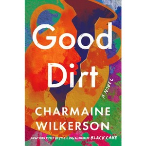 Good Dirt - by Charmaine Wilkerson (Hardcover) - 1 of 1