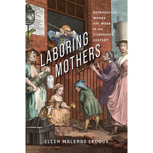 Laboring Mothers - by  Ellen Malenas LeDoux (Paperback) - 1 of 1