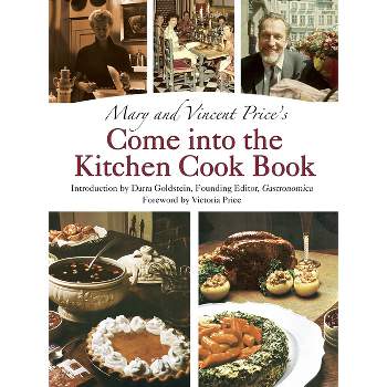 Mary and Vincent Price's Come Into the Kitchen Cook Book - by  Mary Price & Vincent Price (Hardcover)