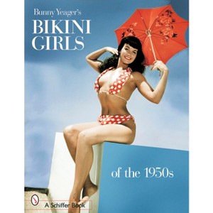 Bunny Yeager's Bikini Girls of the 1950s - (Paperback) - 1 of 1