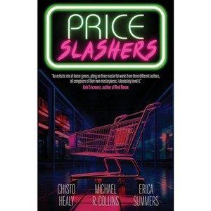 Price Slashers - by  Chisto Healy & Michael R R Collins & Erica Summers (Paperback) - 1 of 1