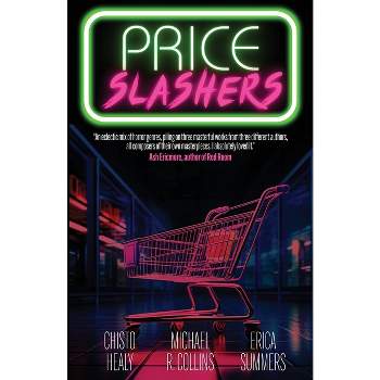 Price Slashers - by  Chisto Healy & Michael R R Collins & Erica Summers (Paperback)