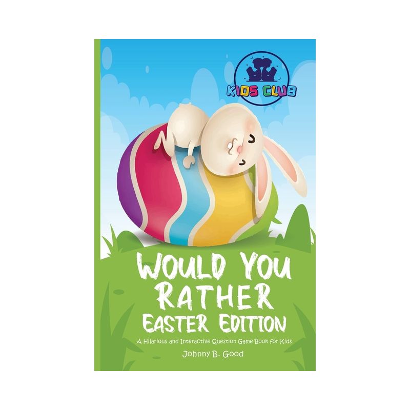 Would You Rather Easter Edition - (Easter Joke Book for Kids) by  Johnny B Good (Paperback), 1 of 2