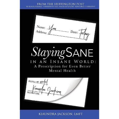 Staying Sane in an Insane World - by  Kiaundra Jackson (Paperback)