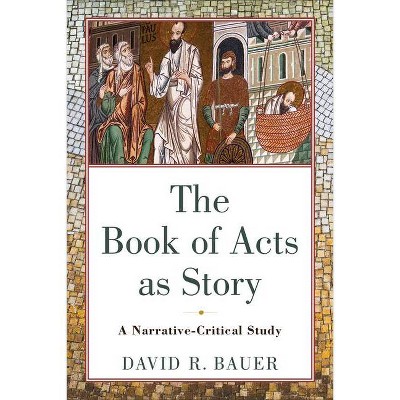 The Book of Acts as Story - by  David R Bauer (Paperback)