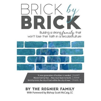 Brick by Brick - by  Regnier Family (Paperback)